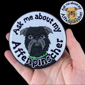 Affenpinscher Dog Pin, Magnet, Keychain, Bottle Opener or Mini Ornament